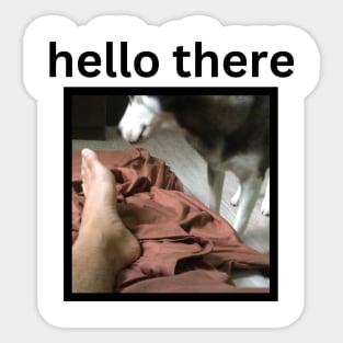 Funny Husky Dog Sniffing Foot Hello There Sticker